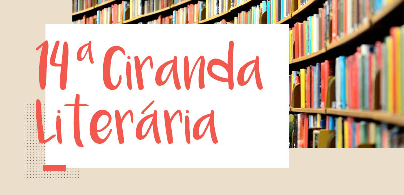 Read more about the article 14ª Ciranda Literária será na próxima quarta-feira, 27