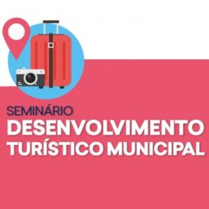 Read more about the article Seminário de Desenvolvimento Turístico Municipal