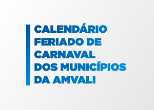 Read more about the article Calendário de Feriado de Carnaval dos Municípios da Amvali